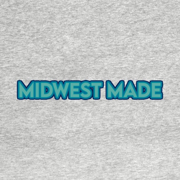 Midwest Made by sydlarge18